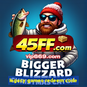 legacy games redeem code